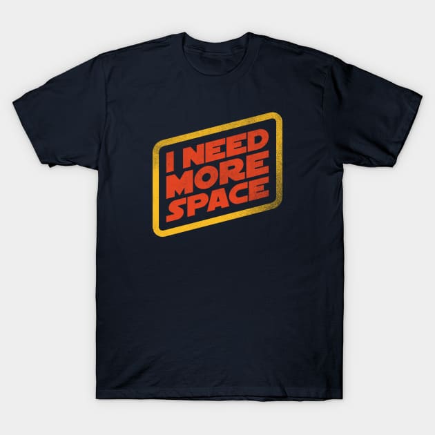 I Need More Space! T-Shirt by daparacami